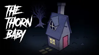 13 | The Thorn Baby - Animated Scary Story