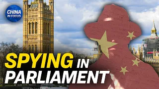 UK Parliament Researcher Arrested as Alleged China Spy | Trailer | China in Focus