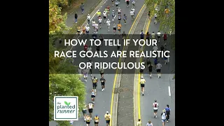 How to Tell if Your Race Goals are Realistic or Ridiculous