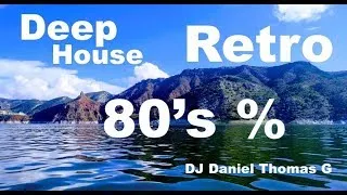 Deep  House Retro 80's % - DJ Daniel Thomas G