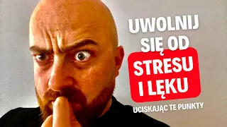 Uwolnij się od stresu i lęku w kilka minut uciskając te punkty