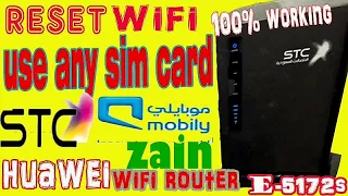 Use any SIM  Reset stc huawei router e5172s|ZAIN||MOBILY |How to Unlock Huawei  Router Saudi Arabia