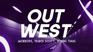 JACKBOYS, Travis Scott, Young Thug - Out West (Clean - Lyrics)