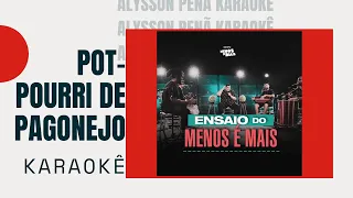 Karaokê - Grupo Menos É Mais - Pot Pourri De Pagonejo