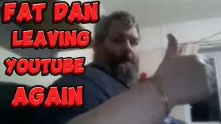 Fat Dan  Leaving YouTube once again 🤣😂 15/5/2024 ( full stream )