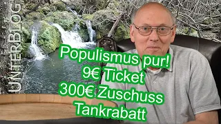 Populismus - 9 EUR Ticket, 300 EUR Lohnzuschuss, Tankrabatt