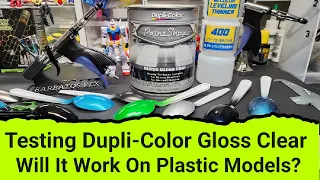 Testing Dupli-Color Clear Gloss - Will It Work On Plastic Models?