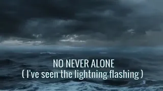 No Never Alone ( I've seen the lightning flashing ) - video by Robin Stephen Aldrich