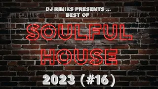 DJ Rimiks - The Best of Soulful House 2023 (#16)