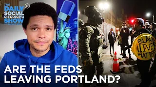 Are the Secret Police Finally Pulling Out of Portland? | The Daily Social Distancing Show