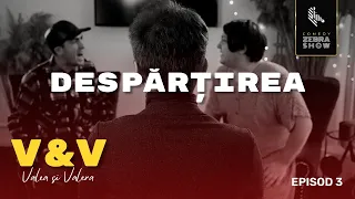 V&V // Episodul 3 - Valea și Valera se despart