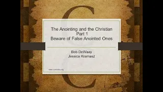 The Anointing and the Christian, Part 1 - Beware of False Anointed Ones
