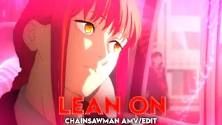 Chainsawman - Lean On [EDIT/AMV]
