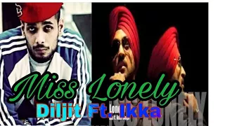 New Punjabi brand new song - 2018 - Miss Lonely - Diljit Dosanjh Ft. Ikka