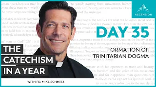 Day 35: Formation of Trinitarian Dogma — The Catechism in a Year (with Fr. Mike Schmitz)