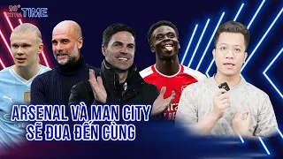 PHÚT BÙ GIỜ: ARSENAL VÀ MAN CITY SẼ TẠO NÊN CUỘC ĐUA HẤP DẪN ĐẾN VÒNG CUỐI CÙNG