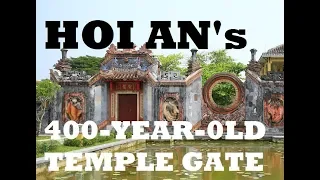 Newly Reopened 400-Year-Old Temple Gate in Hoi An, Vietnam- Tam Quan Chùa Bà Mụ -