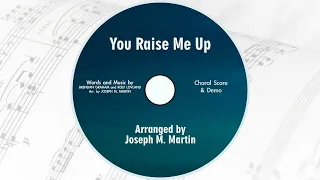 You Raise Me Up | Choral Score + Demo | Arranged by Joseph M. Martin