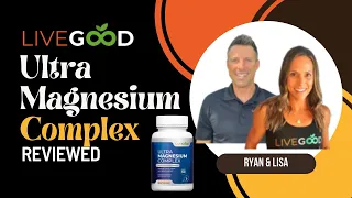 LiveGood Ultra Magnesium Complex Reviewed - Product, Benefits and Cost Savings | Explore LiveGood