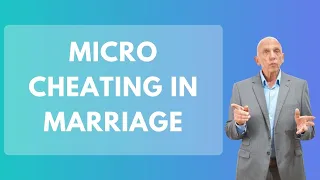 Micro Cheating in Marriage | Paul Friedman