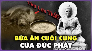 ĐỨC PHẬT ĂN GÌ Trước Khi Nhập Niết Bàn? | Thế Giới Cổ Đại