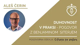 Aleš Čerin - Duhovnost v praksi (Prijateljski pogovor z Benjaminom Siterjem)