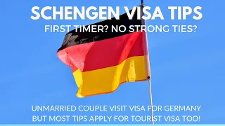 Schengen Visa Tips for First Time  Applicants, No Strong Ties | Germany Unmarried Couple Visit Visa