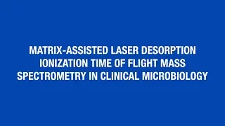 Matrix-Assisted Laser Desorption Ionization Time of Flight [Hot Topic]