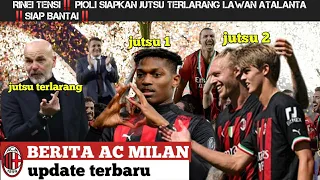 RINEI TENSI‼️ PIOLI SIAPKAN JUTSU TERLARANG LAWAN ATALANTA ‼️SIAP BANTAI‼️