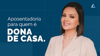 Aposentadoria da dona de casa: como funciona e como contribuir em 2023