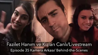 Fazilet Hanım ve Kızları Canlı/LIVE - Ep 35 - Kamera Arkası/BTS - Çağlar Ertuğrul, Deniz Baysal