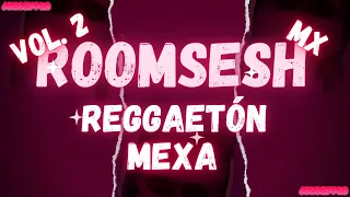 💕ROOMSESH VOL. 2💕 REGGAETÓN MEXA 💕 (G Low Kitty, EL BOGUETO, DANI FLOW, ALU MIX, BELLAKATH) 💖