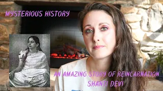 Mysterious History // The Amazing Reincarnation Story of Shanti Devi