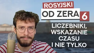 Rosyjski od zera cz. 6 – Która godzina? Pytanie i odpowiedź; liczby 1-12 + "O której godzinie?"