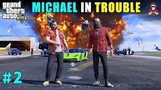 MICHAEL IN TROUBLE | GTA 5 GAMEPLAY #2