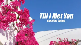 Till I Met You - Angeline Quinto (Lyrics)