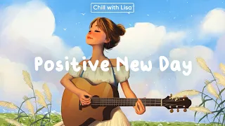 [作業用BGM] 気持ち良い一日をスタートするポジティブな音楽 - A playlist to start a Positive New Day | Chill With Lisa