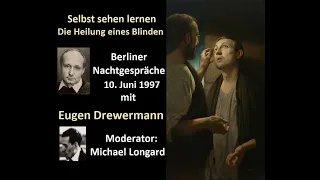 Drewermann: Selbst sehen lernen. Die Heilung eines Blinden, Markus 8. Berliner Radio Nachtgespräche