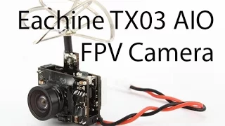 Eachine TX03 Super Mini Switchable AIO 5.8G FPV Camera - unboxing, review and delay test