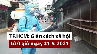 TP.HCM: Giãn cách xã hội toàn thành phố theo Chỉ thị 15 - PLO