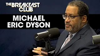 Michael Eric Dyson Breaks Down What Truth Sounds Like And Hip-Hop's Impact On The Culture