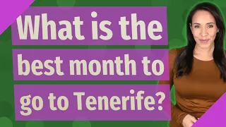 What is the best month to go to Tenerife?