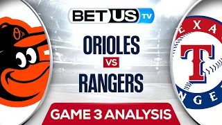 Orioles vs Rangers (10-10-23) MLB Playoffs Game 3 Predictions, Picks and Best Bets