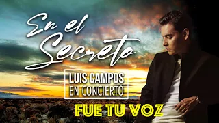 Luis Campos - Fue tu Voz | concierto virtual •En el Secreto•