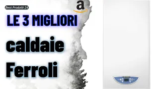 ➤ Le 3 migliori caldaie Ferroli ✓