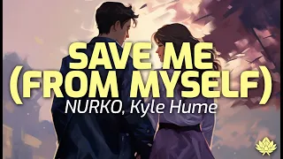NURKO, Kyle Hume - Save Me (From Myself) Acoustic
