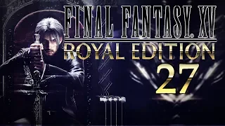 [Final Fantasy XV #27] - FF XV: Royal Edition, Альтиссия, вид от первого лица [прохождение PS4 Pro]