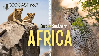 East Africa vs Southern Africa | The Safari Shots Podcast Ep.7