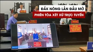 Đắk Nông lần đầu mở phiên tòa xét xử trực tuyến