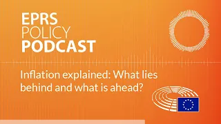 Inflation explained: What lies behind and what is ahead? [Policy podcast]